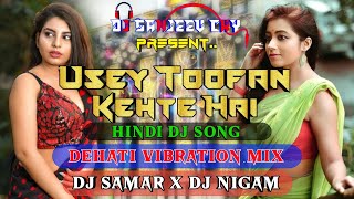 Usey Toofan Kehte Hai Edm Remix - Dj Samar X Dj Nigam.