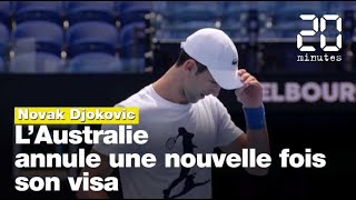 Open d'Australie: L'Australie annule une nouvelle fois le visa de Djokovic