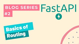 FastAPI Blog Tutorial Series #2: Basics of Routing
