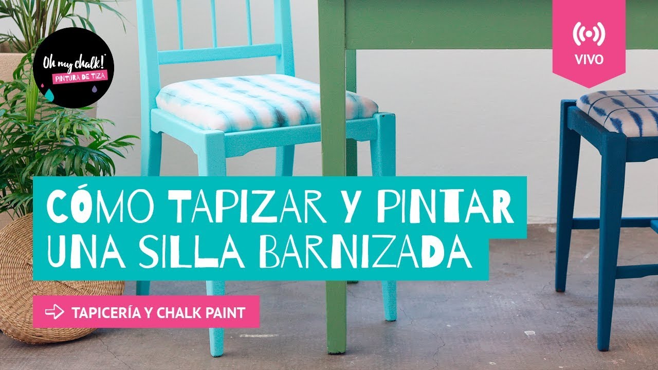Cómo pintar con Chalk Paint y tapizar una silla barnizada OH My Chalk! YouTube
