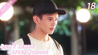 [Indo Sub] Don't Leave After School 18 | 放学别走 18 (Zeawo, Tingting Li)