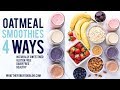 Oatmeal Smoothies 4 Ways