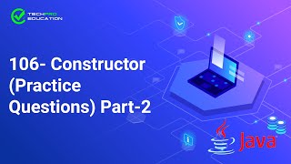 106- Constructor (Practice Questions) Part-2