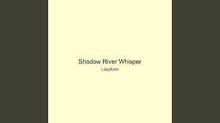 Shadow River Whisper