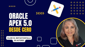Oracle APEX 5.0 - Curso Completo | Clase 31: Editar Pantalla de Autores