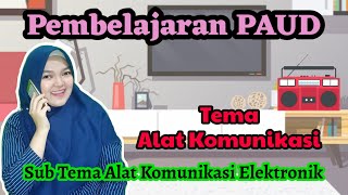 Materi Pembelajaran Tema Alat Komunikasi  Sub Tema Macam-Macam Alat Komunikasi Elektronik Untuk PAUD