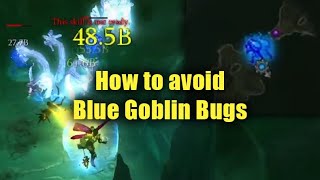 How to avoid the Blue Goblin Bug (Despawn without Loot)