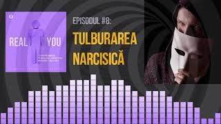 Tulburarea de Personalitate Narcisica 🐺 ("Lupul in Blana de Oaie") | [EP8] The Real You Podcast