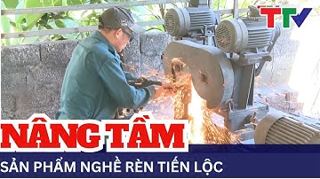 Nâng tầm “thương hiệu” sản phẩm nghề rèn Tiến Lộc | NSTH