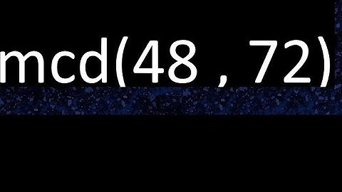 mcd 48 y 72 , maximo comun divisor , mcd(48 , 72) como se halla , ejemplos
