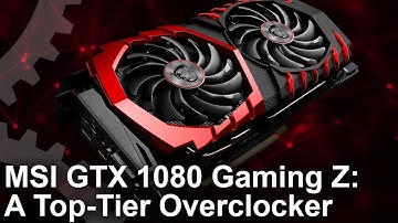 MSI GTX 1080 Gaming Z Review: The Best Of The Best?