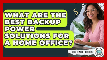 What Are The Best Backup Power Solutions For A Home Office? - Guide To Work From Home