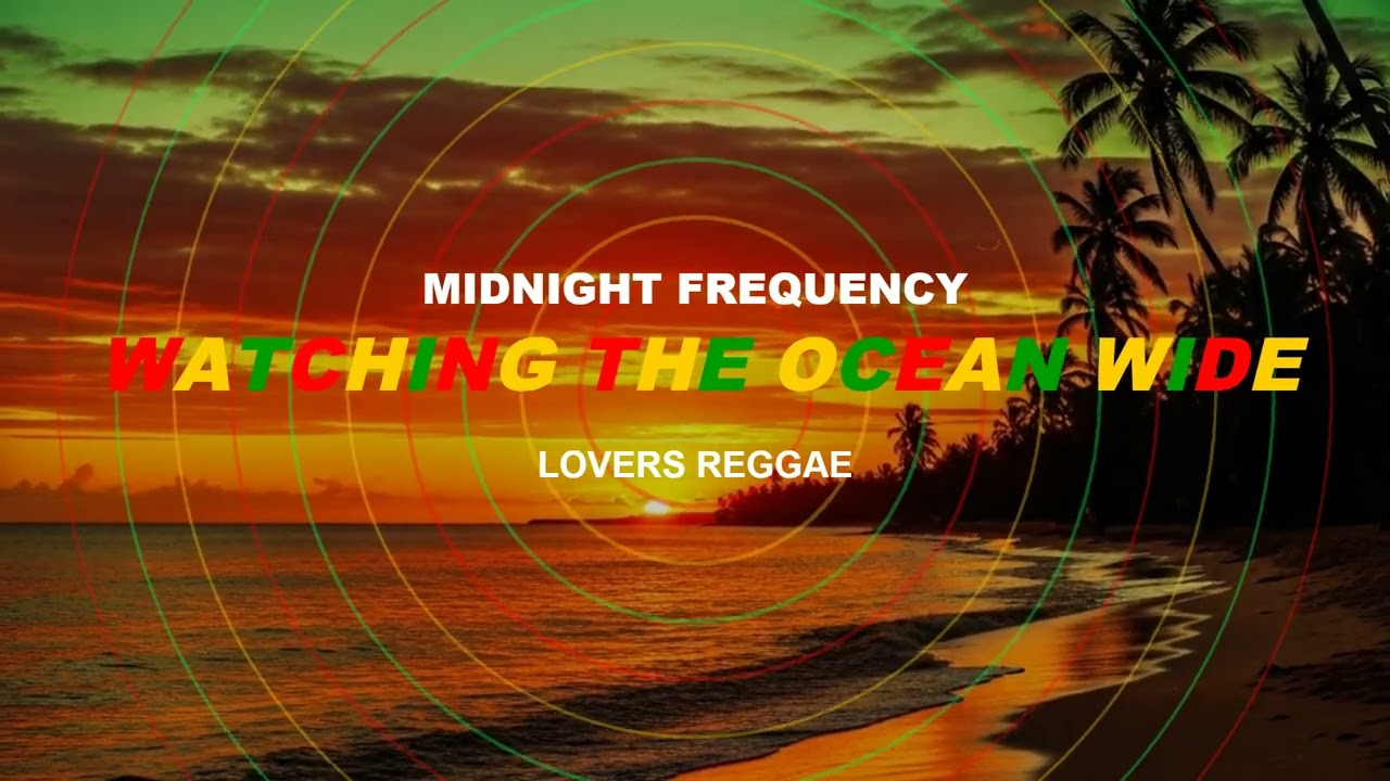 watching the ocean wide {Reggae for Lovers | Smooth Vibes & Sweet Rhythms}