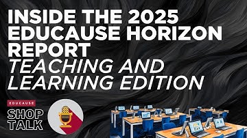 Inside the 2025 EDUCAUSE Horizon Report Teaching and Learning Edition