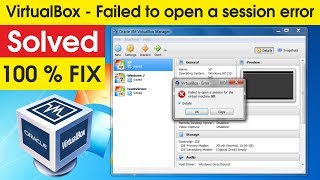 [SOLVED !!] Virtualbox Failed to open a session for the virtual machine video