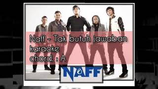 Naff - Tak Butuh Jawaban (KARAOKE)