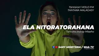 Tantara Malagasy - ELA NITORATORAHANA (Tantaran'i KOLO FM) Tantara indray miseho