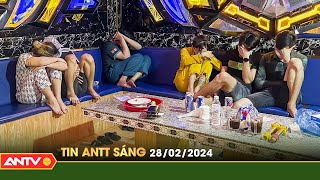 Tin tức an ninh trật tự nóng, thời sự Việt Nam mới nhất 24h sáng 28/2 | ANTV