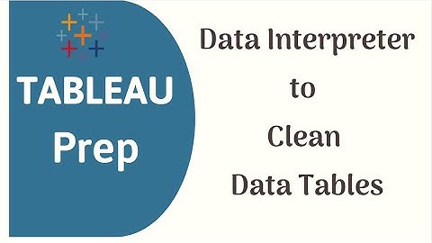 Tableau Prep Tutorial - Data Interpreter for Cleaning Data