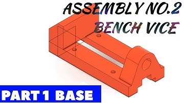 BENCH VICE ASSEMBLY NO 2, 1. BASE | 3DEXPERIENCE | CATIAV5 |ASSEMBLY DESIGN | PART DESIGN