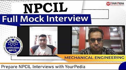NPCIL Mechanical Full Mock Interview | Prepare NPCIL Interview Preparation & Guidance with YourPedia