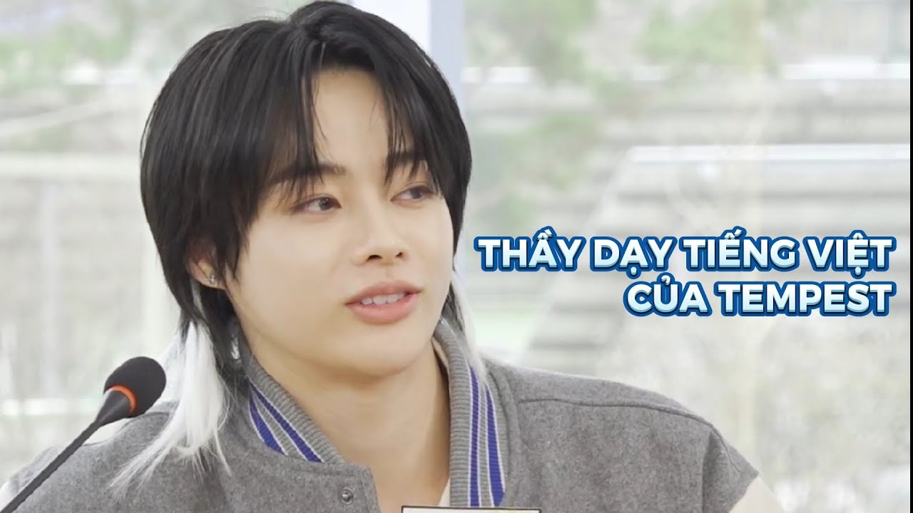 Hanbin dạy tiếng Việt và cách anh ấy thao túng TEMPEST