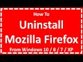 Uninstall Mozilla Firefox From Windows 10 / 8 / 7 / XP