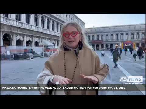 PIAZZA SAN MARCO: ENTRO FINE MESE AL VIA I LAVORI. CANTIERI PER 400 GIORNI | 17/02/2023