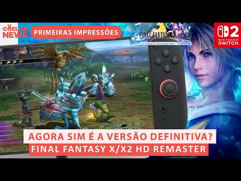 THE CLASSIC IN HD! Final Fantasy X/X-2 HD REMASTER on Switch 2 | First Impressions