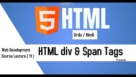 div & span tag : HTML Tutorial for beginner 2022 | lecture 11 #html5
