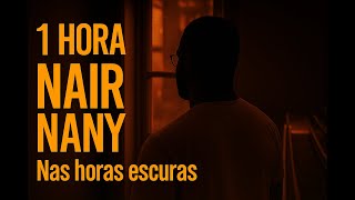 A MELHOR LOUVOR DO NAIR NANY  (NAS HORAS ESCURAS  - O QUE SERIA DE MIM )- UMA HORA