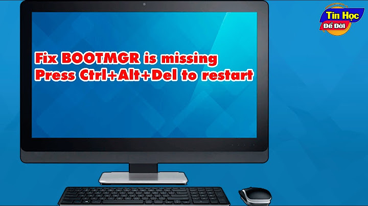 Lỗi ntldr is missing press ctrl alt del to restart năm 2024