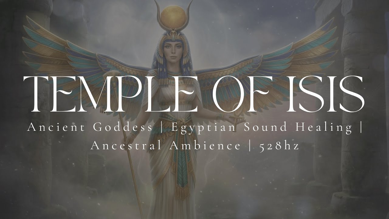 TEMPLE OF ISIS | Ancient Goddess Frequency | Egyptian Sound Healing | Ancestral Ambience | 528hz