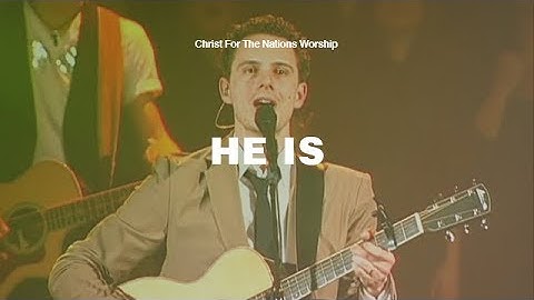 He Is - Gabriel Allred & Christ For The Nations Worship