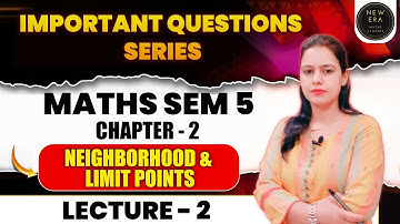 Imp Q. - Neighborhood & Limit Pts | Sequence & Series | NEP Maths Sem 5 | New Era Maths Classes 
