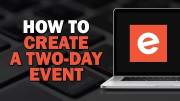 How To Create A Two Day Event On Eventbrite (Easiest way)