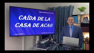 Tema 155 - CAIDA DE LA CASA DE ACAB - Pastor Vicente Orellana