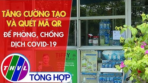 Tăng cường tạo và quét mã QR để phòng, chống dịch COVID-19