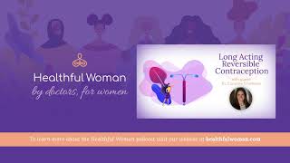 “Long Acting Reversible Contraception” – with Dr. Caroline Friedman