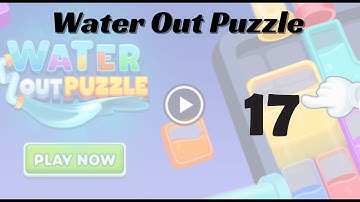 🎮 Water Out Puzzle Level 17 Walkthrough | Fun Brain Challenge 💧 | Go Answer