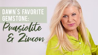 Dawn&#39;s Favorite Gemstones: Prasiolite &amp; Zircon