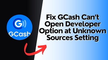 How to Fix GCash Can’t Open Developer Option at Unknown Sources Setting