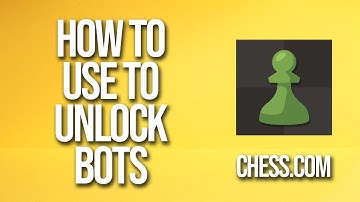 How To Use To Unlock Bots Chess.com Tutorial