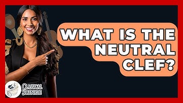 What Is The Neutral Clef? - Classical Serenade