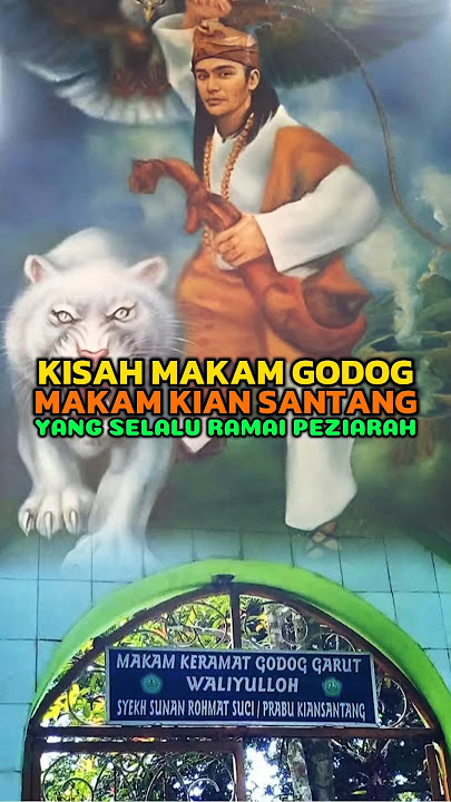 The story of Godog's tomb, the tomb of Kian Santang, the son of King Siliwangi