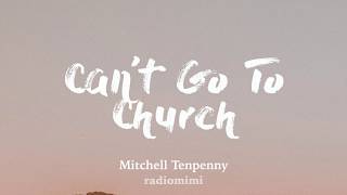 Video thumbnail of "Mitchell Tenpenny - Can't Go to Church(Lyrics)"