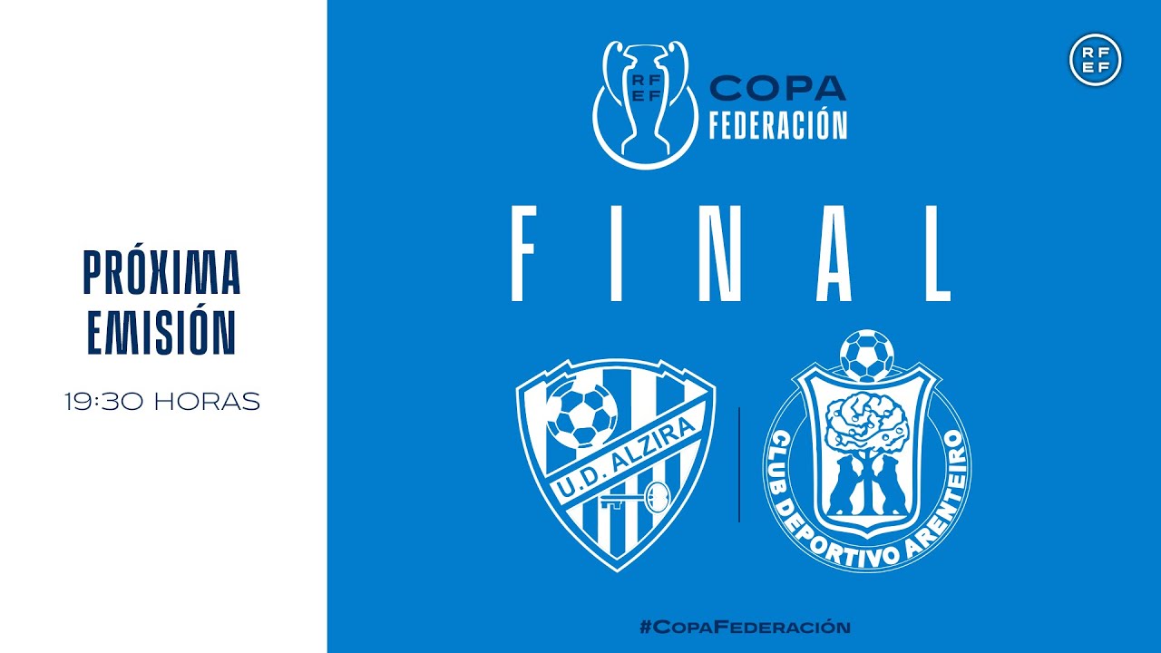 🚨EN DIRECTO🚨 Final Copa Federación 2022. UD Alcira Vs CD Arenteiro| 🔴  RFEF - YouTube