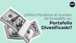 Portafolio Diversificado - ¿Cómo funciona el modelo de inversión en Portafolio Diversificado?