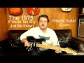 The 1975  if youre too shy let me know  electric guitar cover