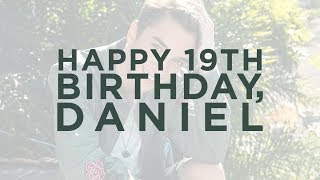 Happy 19th Birthday, Daniel! • From Brazil